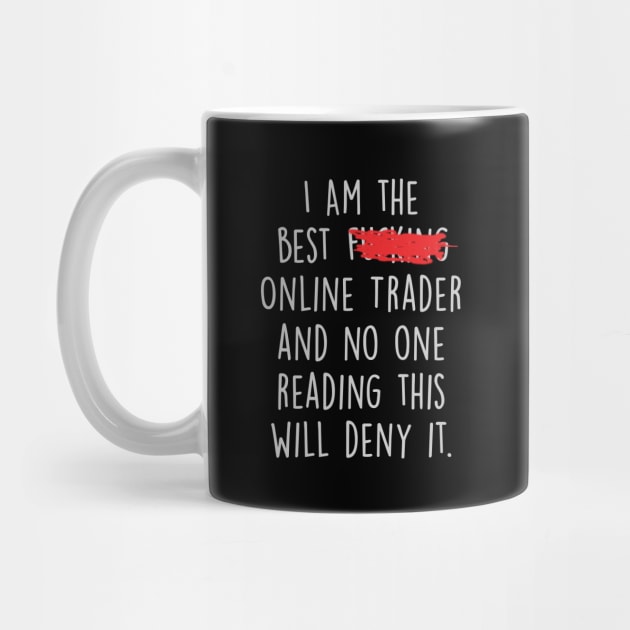 I Am The Best Online Trader  And No One Reading This Will Deny It. by divawaddle